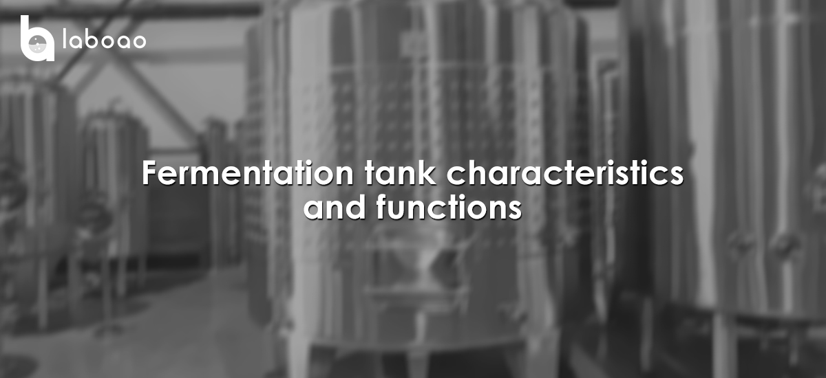 Fermentation Tank Characteristics And Functions